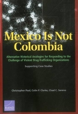 Mexico is Not Colombia - Christopher Paul, Colin P. Clarke, Chad C. Serena