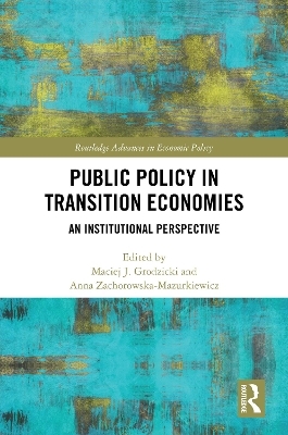 Public Policy in Transition Economies - Maciej J. Grodzicki, Anna Zachorowska-Mazurkiewicz