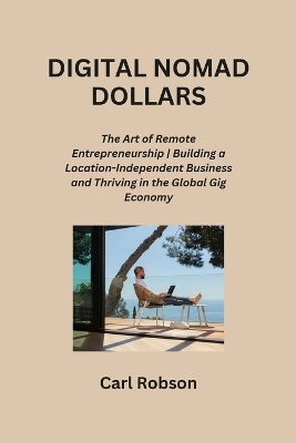 Digital Nomad Dollars - Carl Robson