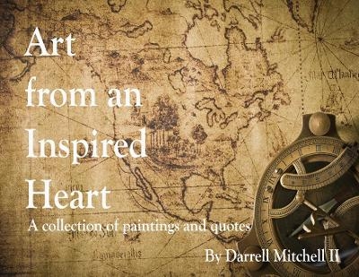 Art from an Inspired Heart - Darrell Mitchell