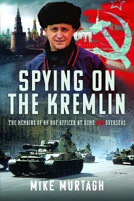 Spying on the Kremlin - Mike Murtagh