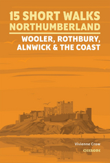 15 Short Walks in Northumberland: Wooler, Rothbury, Alnwick and the coast - Vivienne Crow