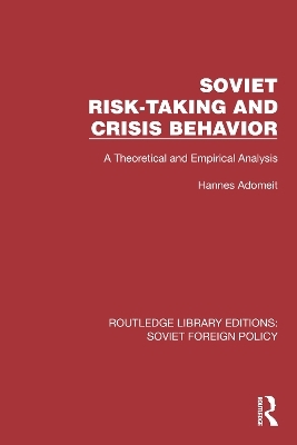 Soviet Risk-Taking and Crisis Behavior - Hannes Adomeit