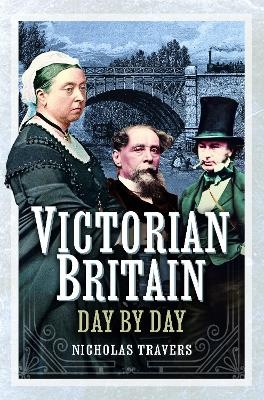 Victorian Britain Day by Day - Nicholas Travers