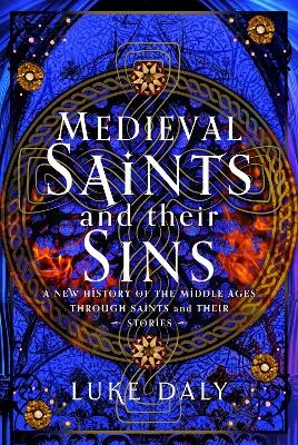 Medieval Saints and their Sins - Luke Daly