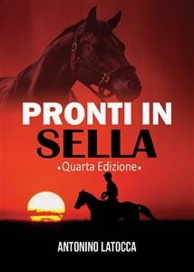 Pronti in sella. Quarta edizione - Antonino Latocca