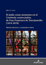 El judío como monstruo en el Centinela contra judíos, de Fray Francisco de Torrejoncillo (1674-1676) - Jake Levin