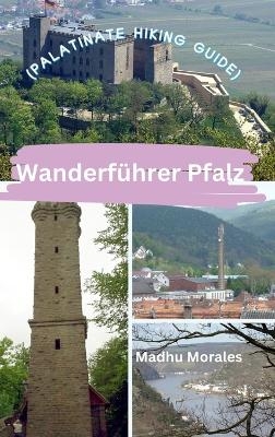 Wanderführer Pfalz (Palatinate Hiking Guide) - Madhu Morales