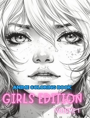 Anime Coloring Book GIRLS EDITION VOLUME 1 - Adult Coloring Books