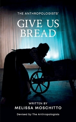 Give Us Bread - Melissa Moschitto