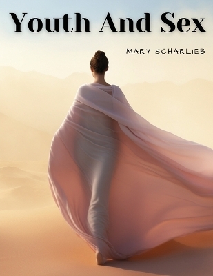 Youth And Sex -  Mary Scharlieb