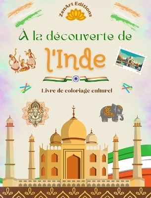 À la découverte de l'Inde - Livre de coloriage culturel - Dessins créatifs de symboles indiens - Zenart Editions