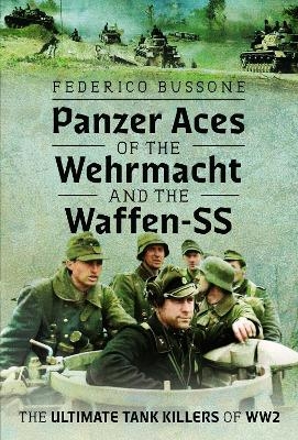 Panzer Aces of the Wehrmacht and the Waffen-SS - Federico Bussone