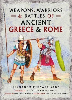 Weapons, Warriors and Battles of Ancient Greece and Rome - Fernando Quesada-Sanz