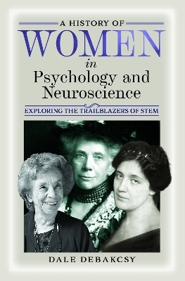 A History of Women in Psychology and Neuroscience - Dale Debakcsy