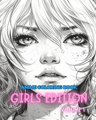 Anime Coloring Book GIRLS EDITION VOLUME 1 - Adult Coloring Books