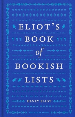 Eliot's Book of Bookish Lists - Henry Eliot