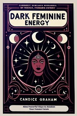 Dark Feminine Energy - Candice Graham