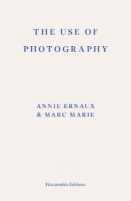 The Use of Photography - Annie Ernaux