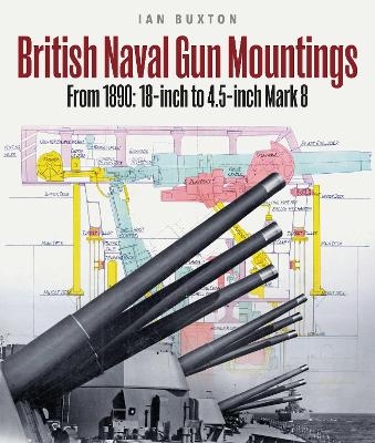 British Naval Gun Mountings - Ian Buxton