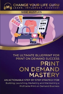 Print-On-Demand Mastery -  Change Your Life Guru