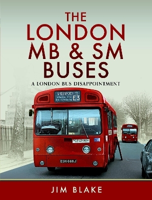 The London MB and SM Buses - A London Bus Disappointment - Jim Blake