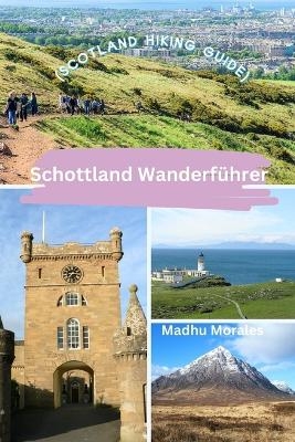 Schottland Wanderführer (Scotland Hiking Guide) - Madhu Morales