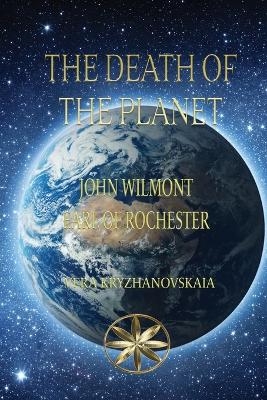 The Death of the Planet - Vera Kryzhanovskaia, Earl of Rochester The Spirit J W