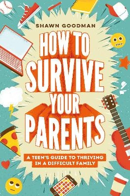 How to Survive Your Parents - Shawn Goodman