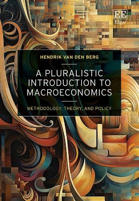 A Pluralistic Introduction to Macroeconomics - Hendrik Van den Berg