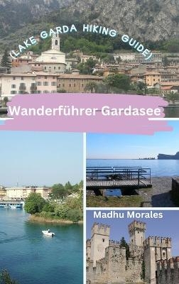 Wanderführer Gardasee (Lake Garda Hiking Guide) - Madhu Morales