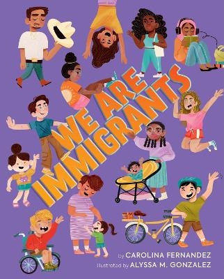 We Are Immigrants - Carolina Fernandez