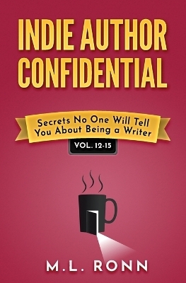 Indie Author Confidential 12-15 - M L Ronn