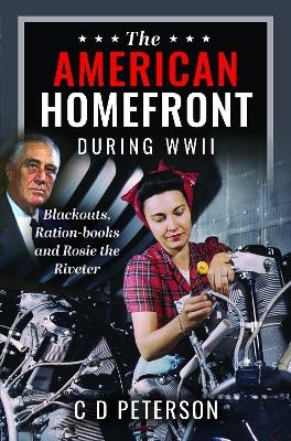 The American Homefront During WWII - C D Peterson