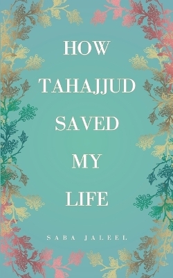 How Tahajjud Saved My Life - Saba Jaleel