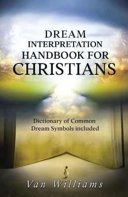 Dream Interpretation Handbook For Christians - Van Williams