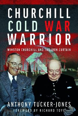 Churchill Cold War Warrior - Anthony Tucker-Jones