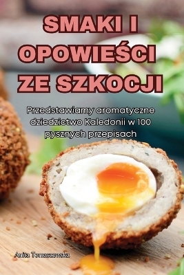 Smaki I OpowieŚci Ze Szkocji -  Anita Tomaszewska