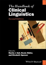 The Handbook of Clinical Linguistics, Second Editi on - Ball, Martin J.; Müller, Nicole; Spencer, Elizabeth