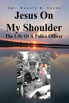 Jesus On My Shoulder - Sgt Dennis R Sands