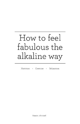 How to feel fabulous the alkaline way - Emma Lehane