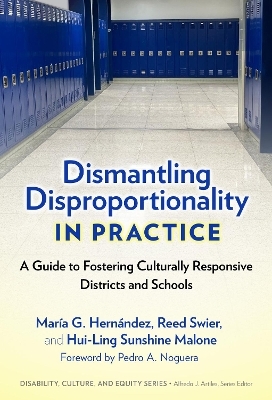 Dismantling Disproportionality in Practice - María G. Hernández, Reed Swier, Hui-Ling S. Malone