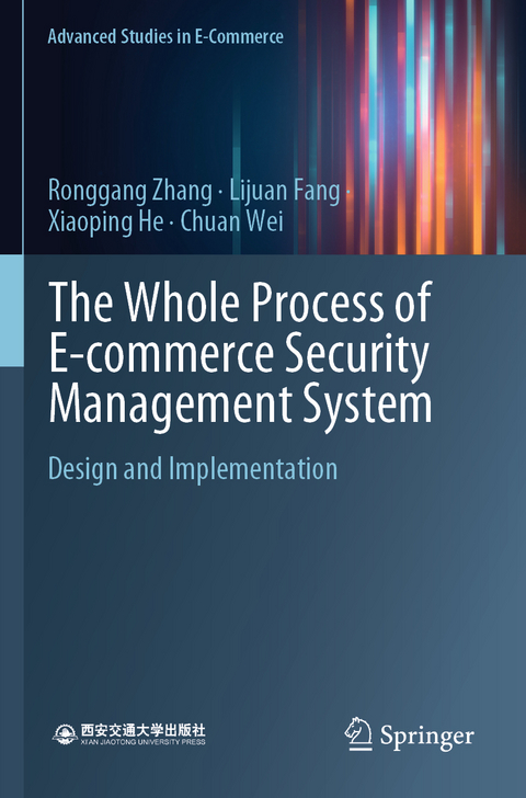 The Whole Process of E-commerce Security Management System - Ronggang Zhang, Lijuan Fang, Xiaoping He, Chuan Wei