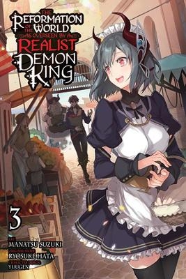 The Reformation of the World as Overseen by a Realist Demon King, Vol. 3 (manga) - Ryosuke Hata