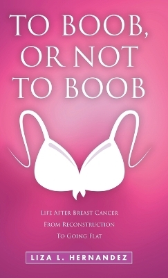 To Boob, or Not to Boob - Liza L Hernandez