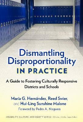 Dismantling Disproportionality in Practice - María G. Hernández, Reed Swier, Hui-Ling Sunshine Malone