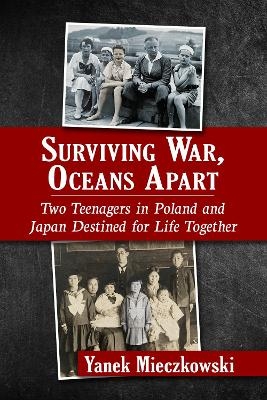 Surviving War, Oceans Apart - Yanek Mieczkowski