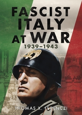 Fascist Italy at War - Thomas X. Ferenczi