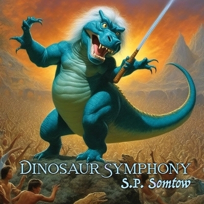 Dinosaur Symphony - S P Somtow