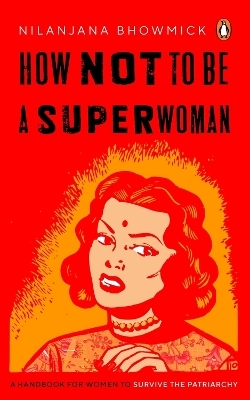 How Not to Be a Superwoman - Nilanjana Bhowmick